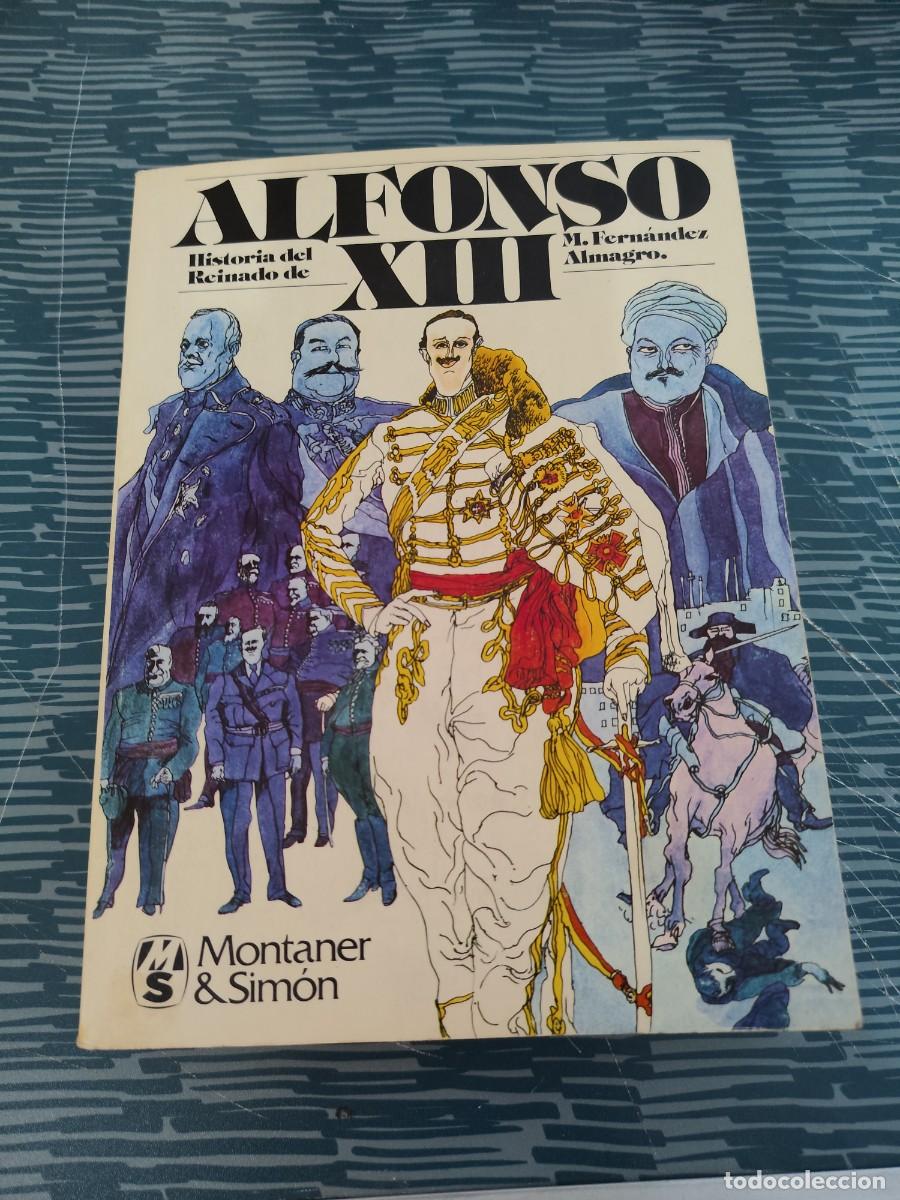 Second hand books: HISTORIA DEL REINADO DE ALFONSO XIII,M.FERNANDEZ ALMAGRO, MONTANER Y SIM&Oacute;N,1977,488 P&Aacute;G.
