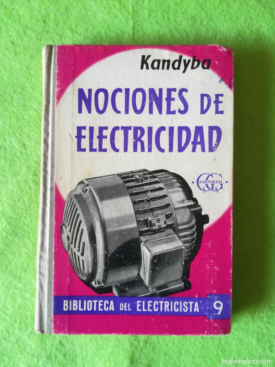 Libros de segunda mano: Nociones de electricidad Kandyba biblioteca del electricista gustavo gili 1958