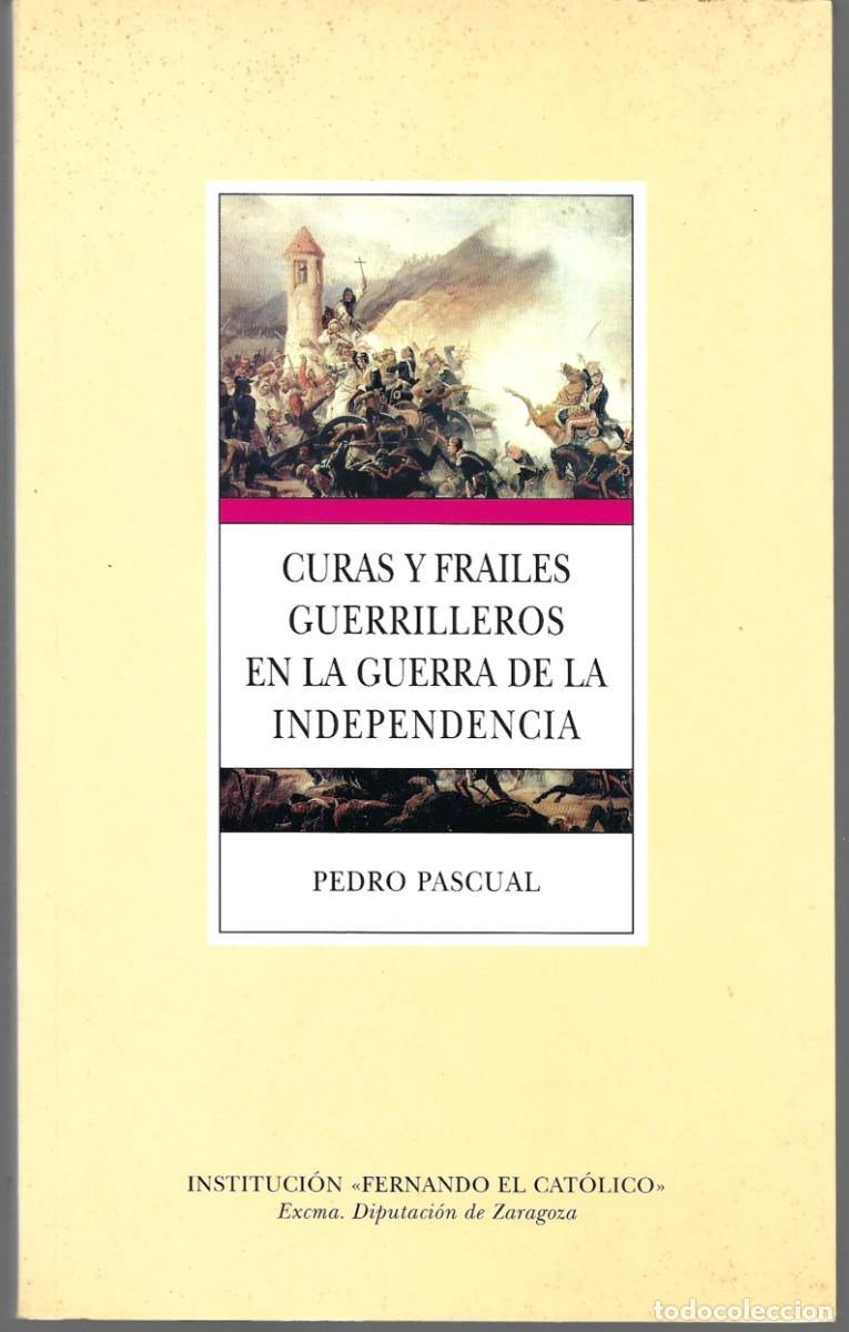 Libros de segunda mano: Pedro PASCUAL : Curas y frailes guerrilleros en la Guerra de la Independencia (I.F.C., 2000)