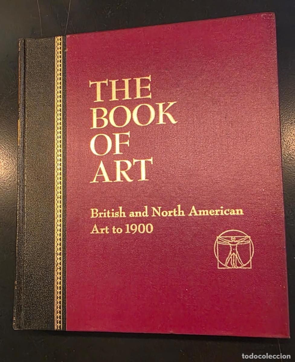 Libros de segunda mano: L.649 The Book of Art &ndash; British and North American Art to 1900 &ndash; Kenneth Garlick &ndash; Grolier 1965
