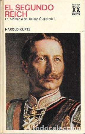 Libros de segunda mano: EL SEGUNDO REICH - LA ALEMANIA DEL KAISER GUILLERMO II - KURTZ, HAROLD - A-H-2150