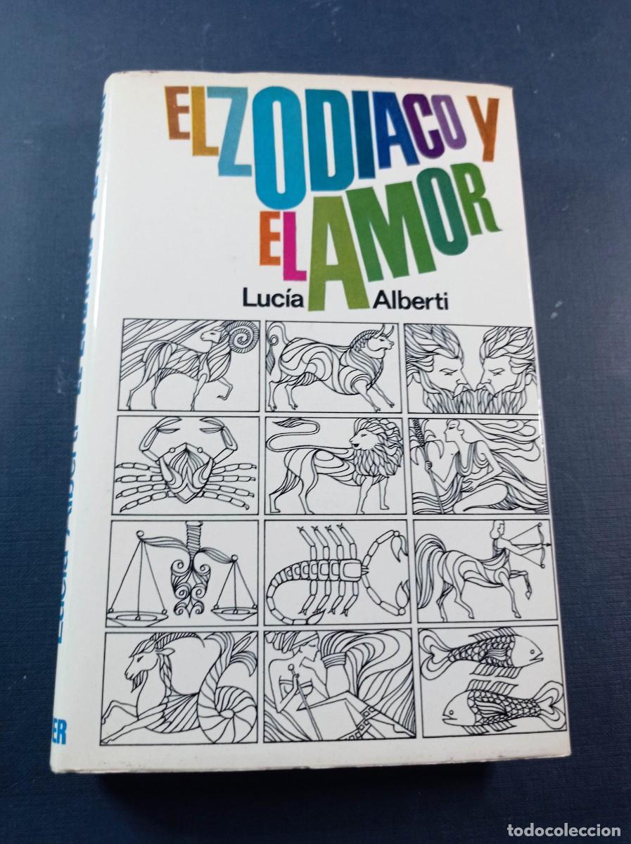 Libros de segunda mano: EL ZODIACO Y EL AMOR. LUC&Iacute;A ALBERTI. TRADUCE MAR&Iacute;A GLORIA ROSSI. NOGUER, 1971. VER +++