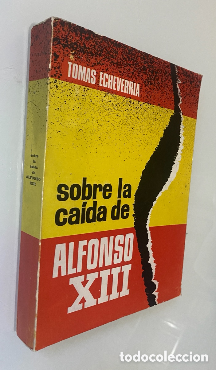 Libros de segunda mano: Sobre la ca&iacute;da de Alfonso XIII: Errores y ligerezas del propio rey que influyeron en su destronamien