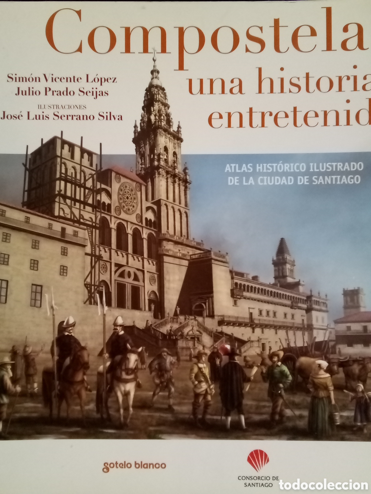 Libros de segunda mano: VV. AA. Compostela. Una historia entretenida. Atlas hist&oacute;rico ilustrado de la ciudad de Santiago