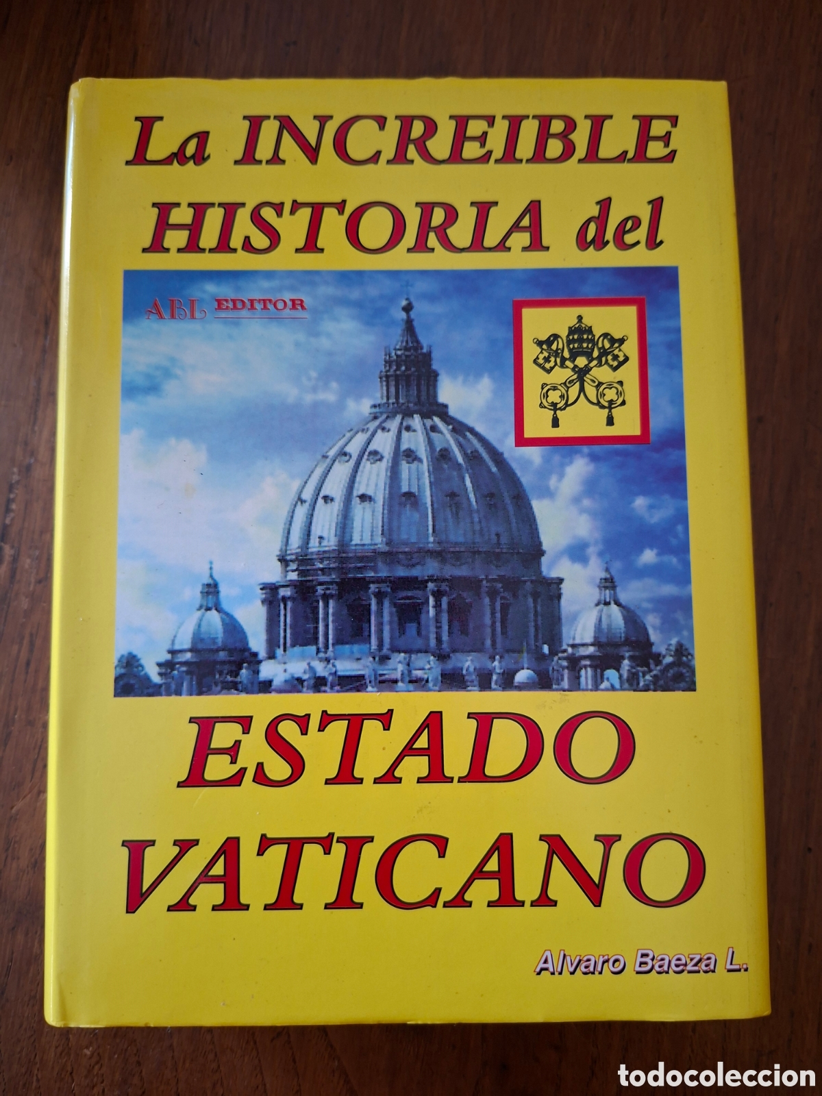 Libros de segunda mano: La increible Historia del Estado Vaticano / Alvaro Baeza L&oacute;pez / Autoedici&oacute;n en Madrid 1995