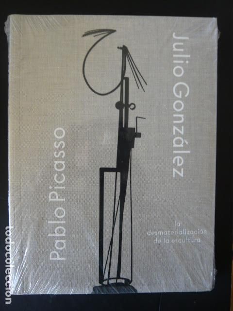 Gebrauchte B&uuml;cher: JULIO GONZALEZ PABLO PICASSO LA DESMATERILIZACION DE LA ESCULTURA PRECINTADO