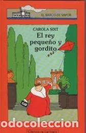 Libros de segunda mano: El rey peque&ntilde;o y gordito - Carola Sixt - C&iacute;rculo de Lectores - 1996