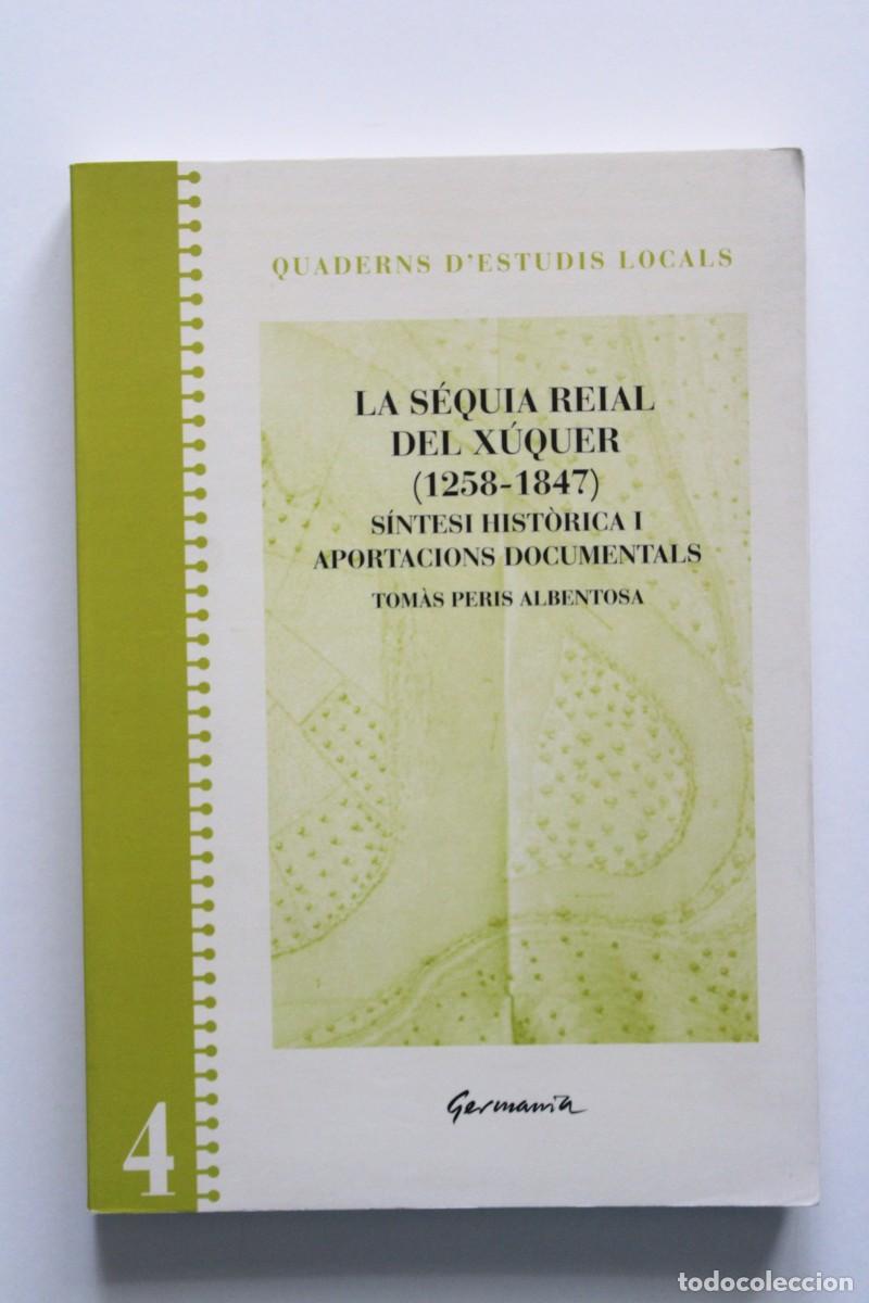 Libros de segunda mano: Tom&agrave;s Peris - La s&eacute;quia reial del X&uacute;quer (1258-1847). S&iacute;ntesi hist&ograve;rica i aportacions documentals