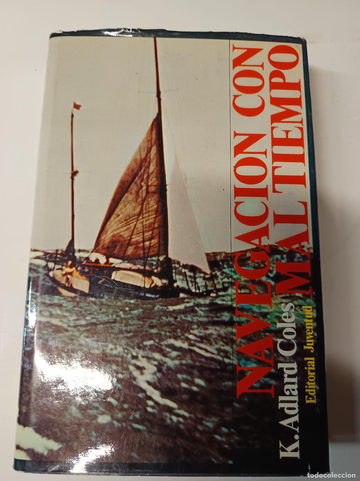 Libros de segunda mano: NAVEGACI&Oacute;N CON MAL TIEMPO - K. ADLARD COLES, ED. JUVENTUD 1979