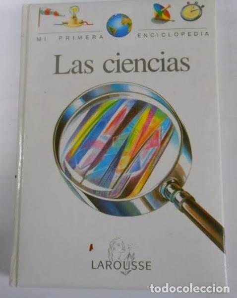 Libros de segunda mano: Mi primera enciclopedia: Las ciencias - Varios - Larousse Editorial - 1994