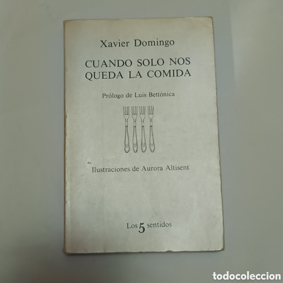 Libros de segunda mano: Domingo, X. (1980). Cuando s&oacute;lo nos queda la comida. Tusquets Editores.