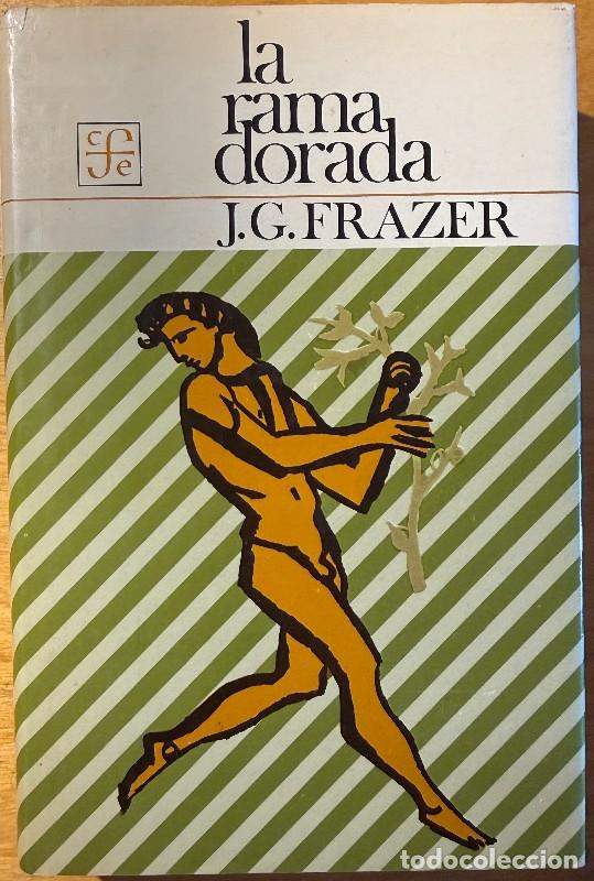 Libros de segunda mano: La rama dorada - J. G. Frazer - Fondo de Cultura Econ&oacute;mica - M&eacute;xico D. F. 1984, 10&ordf; ed.