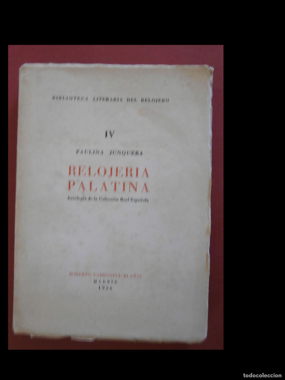 Libros de segunda mano: Relojeria Palatina. Antlogia de la Colecci&oacute;n Real Espa&ntilde;ola. Paulina Junquera