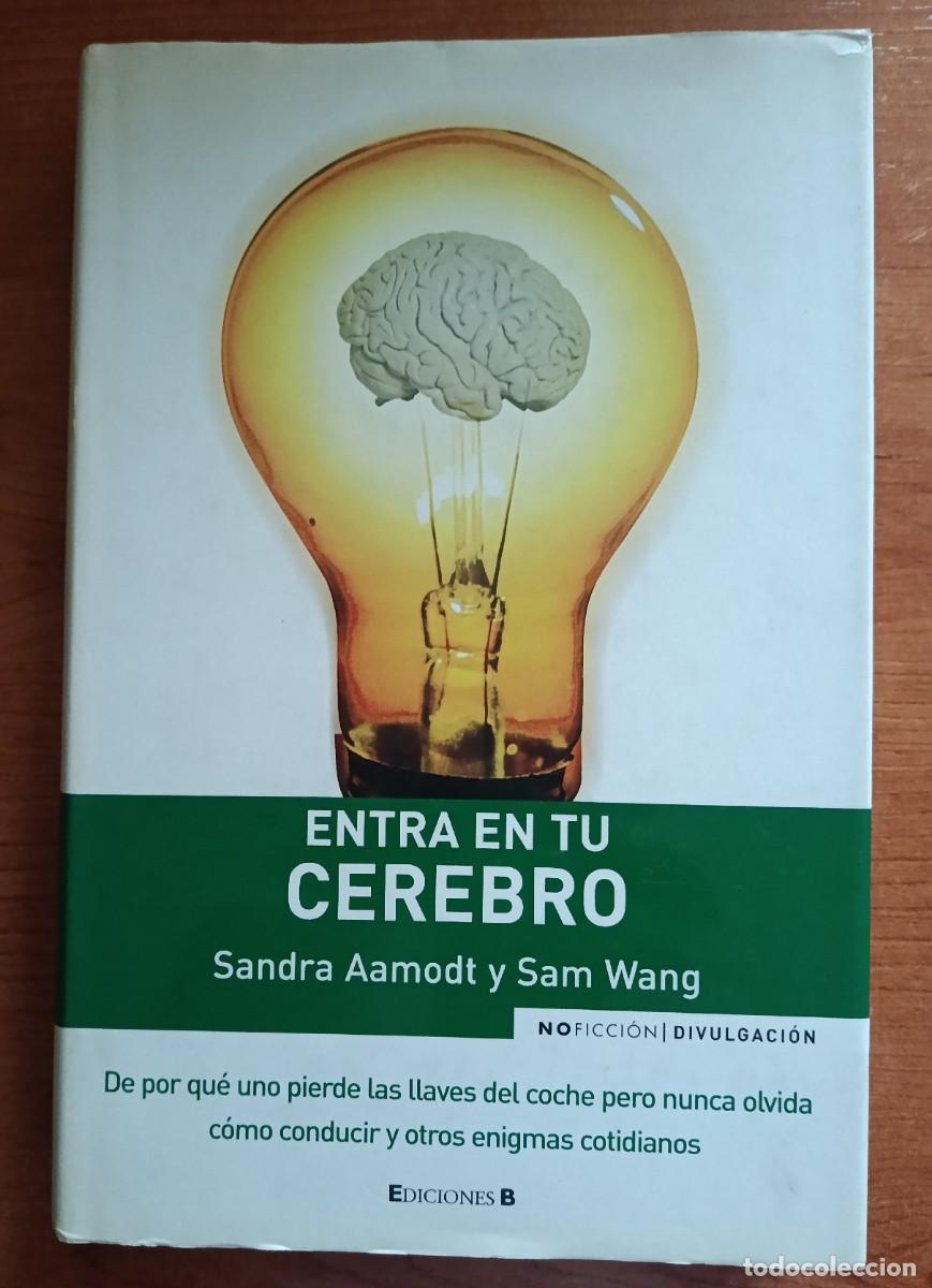 Libros de segunda mano: Entra en tu cerebro, Sandra Aamodt y Sam Wang, Ediciones B