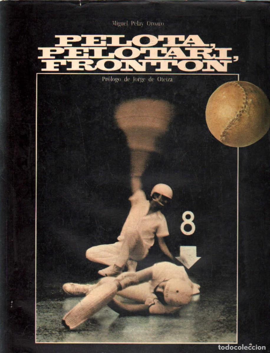 Libros de segunda mano: PELOTA, PELOTARI, FRONTON. PELAY OROZCO, MIGUEL. A-DEP-1201