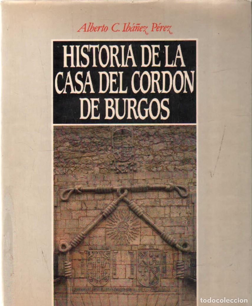 Libros de segunda mano: HISTORIA DE LA CASA DEL CORDON DE BURGOS. IBA&Ntilde;EZ PEREZ, ALBERTO C. A-LCASTILE-211