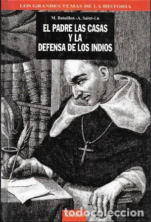 Libros de segunda mano: EL PADRE, LAS CASAS Y LA DEFENSA DE LOS INDIOS - BATAILLON,M./SAINT-LU, A.- A-AM-1038