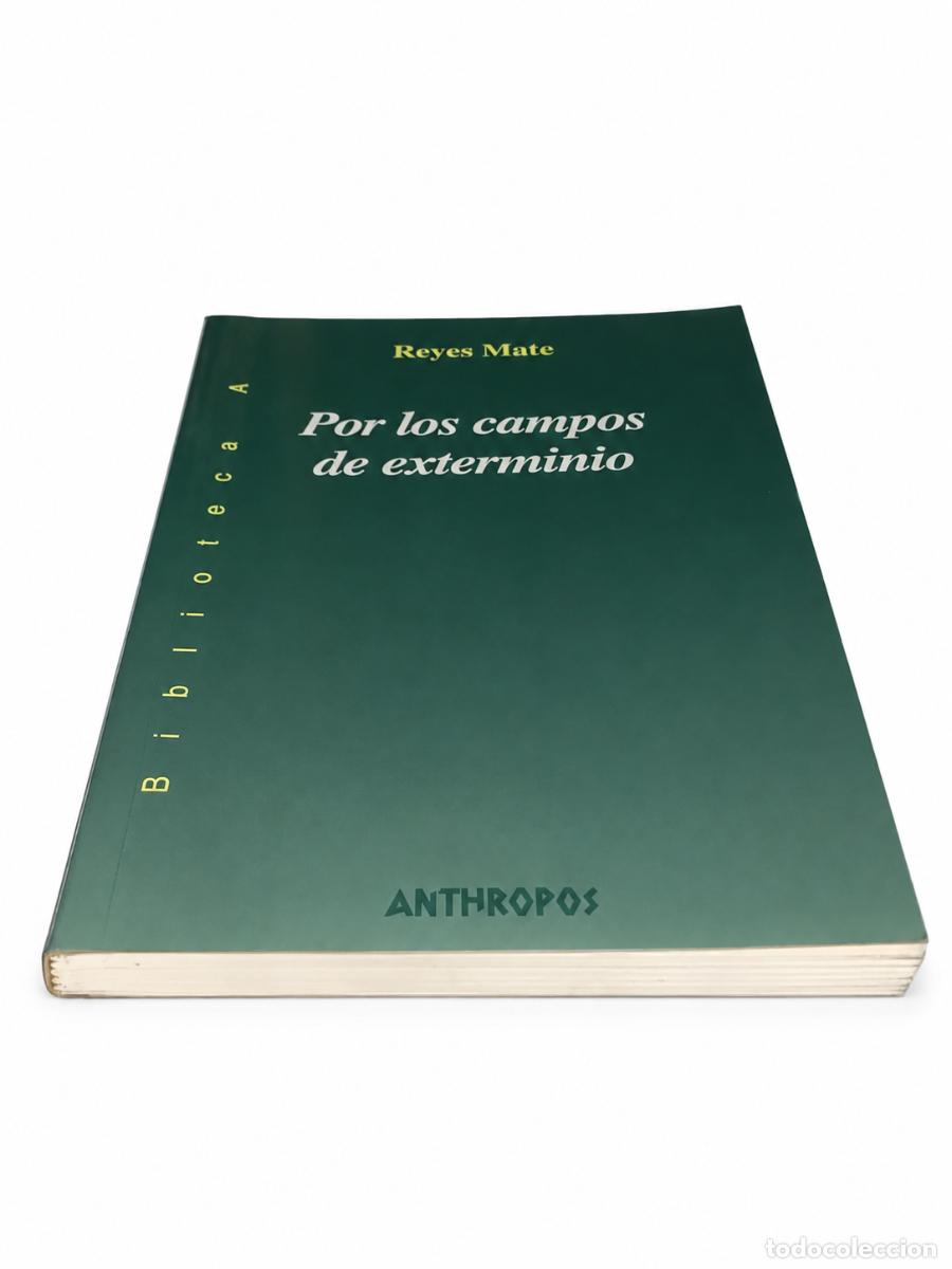 Libros de segunda mano: REYES MATE &ndash; POR LOS CAMPOS DE EXTERMINIO &ndash; ANTHROPOS &ndash; 2003 LM - Foto 1