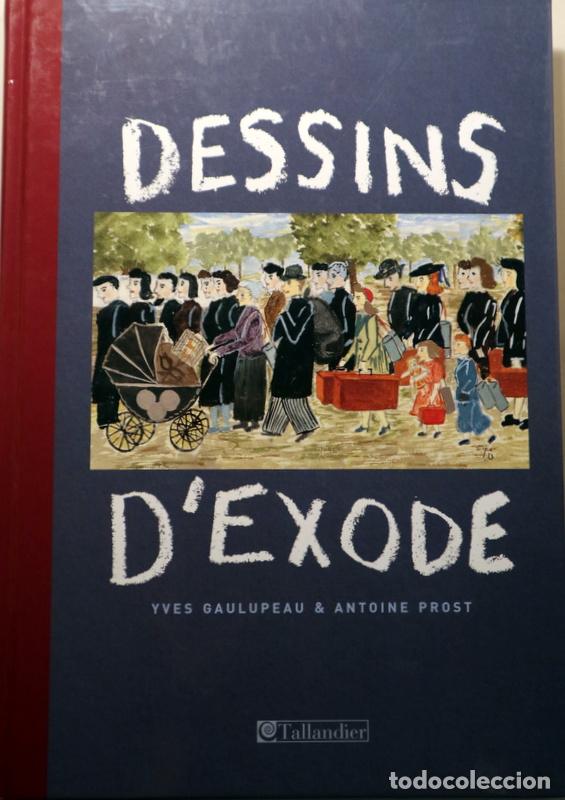 Livros em segunda m&atilde;o: GAULUPEAU, Yves - PROST, Antoine - DESSINS D'EXODE - Paris 2003 - Muy ilustrado