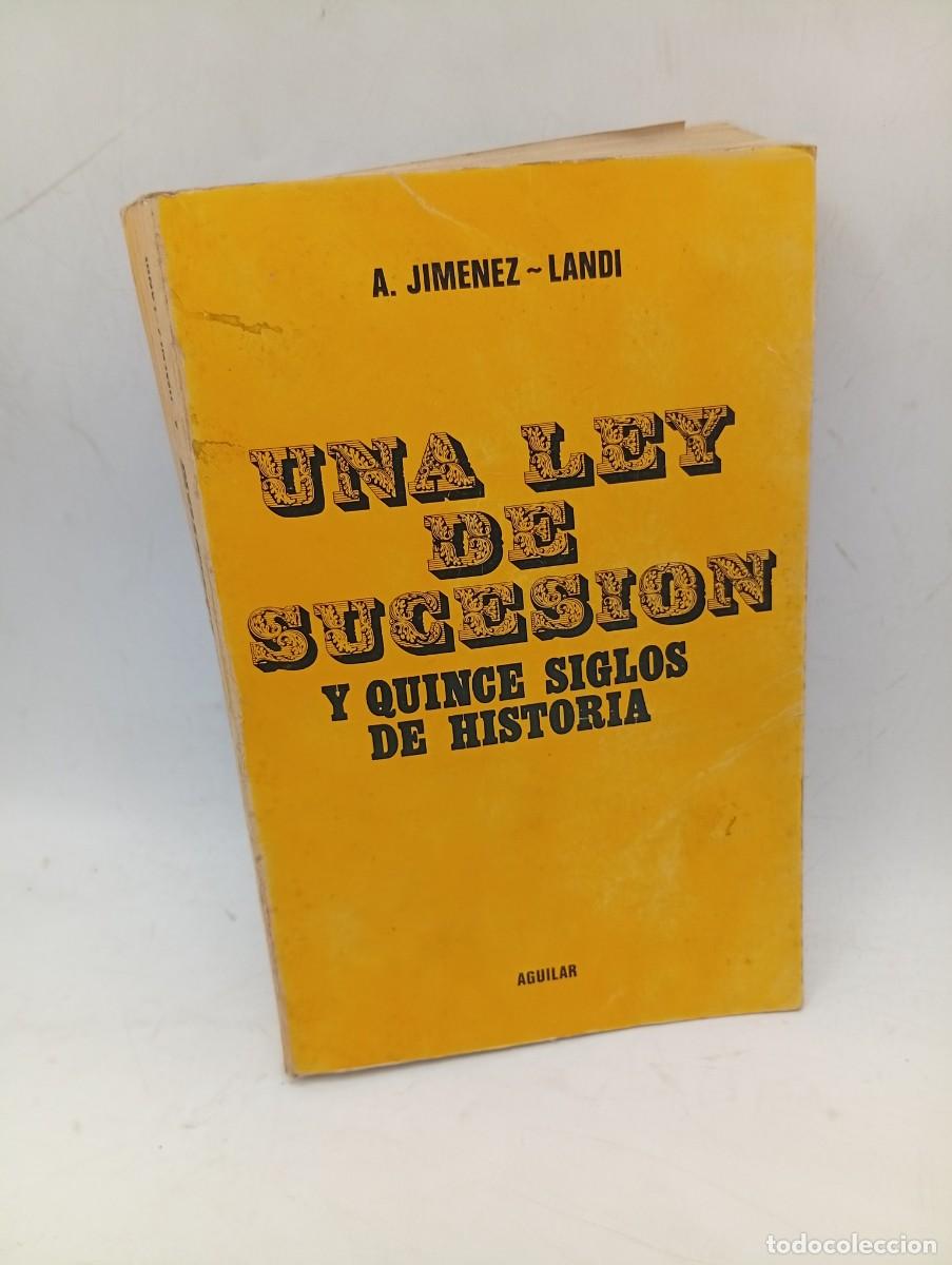 Libros de segunda mano: UN LEY DE SUCESION Y QUINCE SIGLOS DE HISTORIA. A. JIMENEZ-LANDI. AGUILAR. 1968. PAGS : 412.