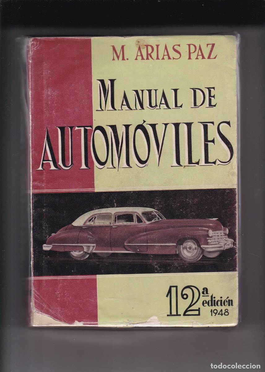 Libros de segunda mano: M. ARIAS PAZ - 1948 / 12&ordf; EDICION - MANUAL DE AUTOMOVILES - ILUSTRADO