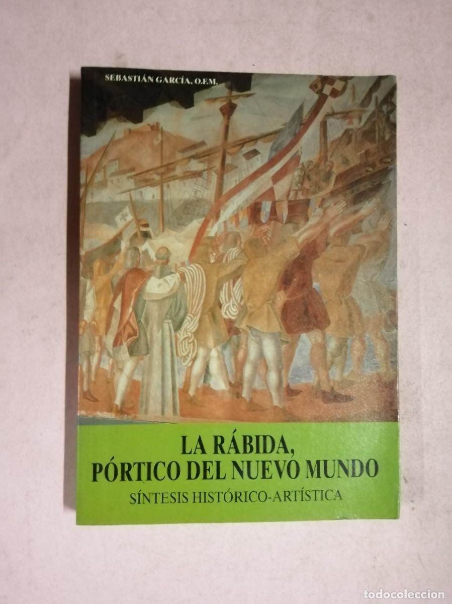 Libros de segunda mano: LA RABIDA PORTICO DEL NUEVO MUNDO. SINTESIS HISTORICO ARTISTICA (SEBASTIAN GARCIA)