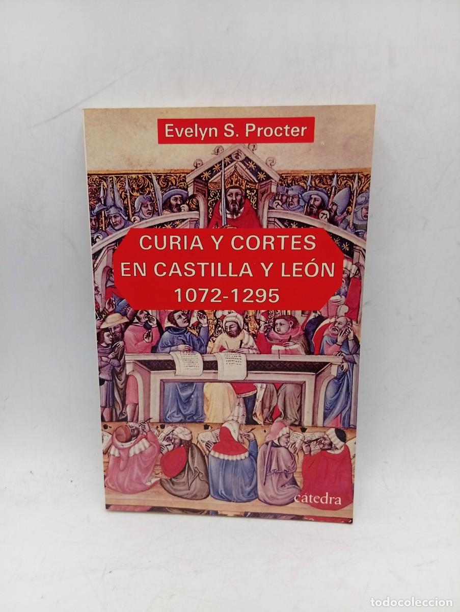 Libros de segunda mano: CURIA Y CORTES EN CASTILLA Y LEON 1072-1295. EVELYN S. PROCTER. 1988. PAGS: 322.