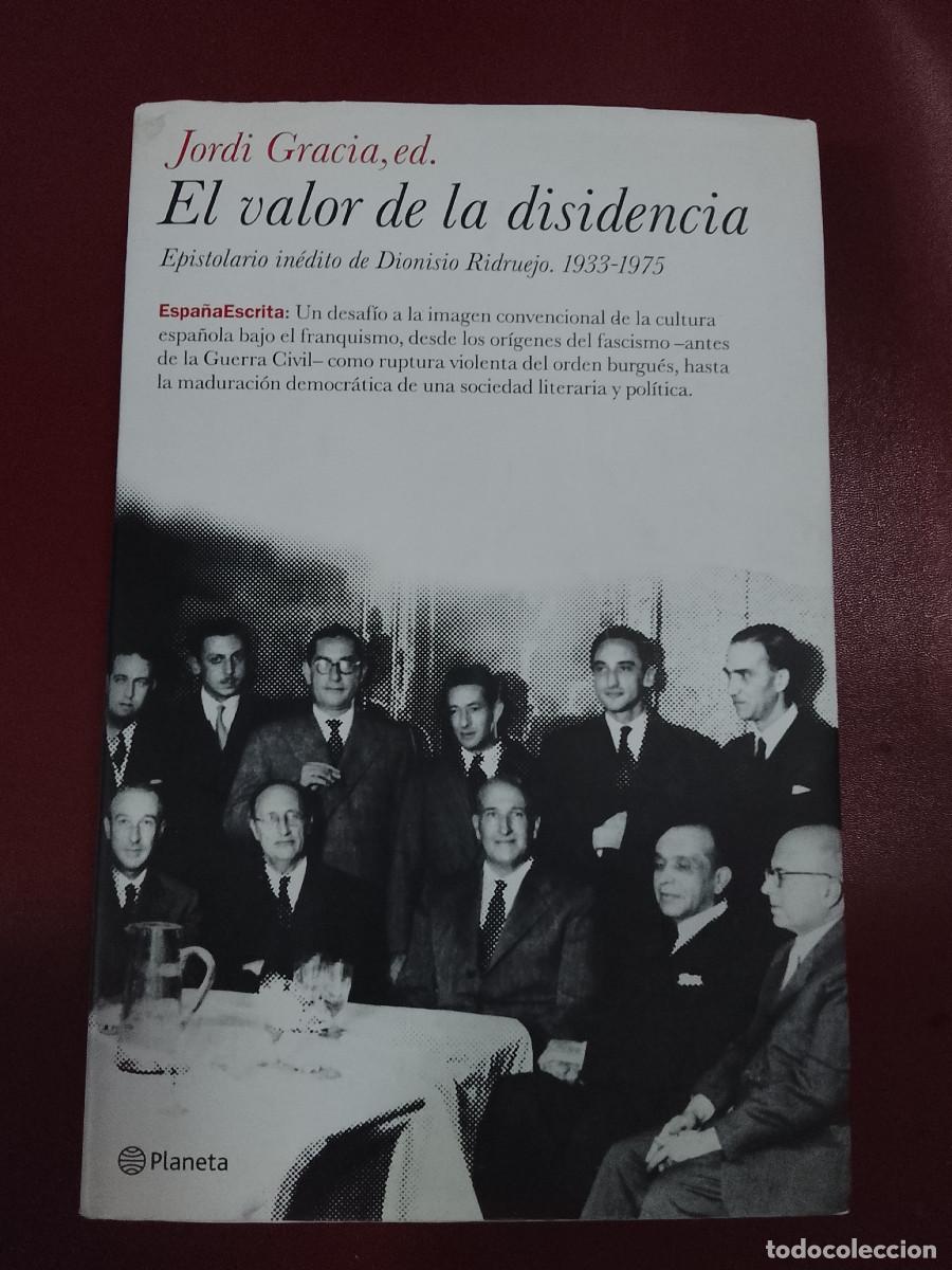 Libros de segunda mano: Dionisio Ridruejo (Jordi Gracia, ed.): El valor de la disidencia. Epistolario in&eacute;dito de Dionisio Ri