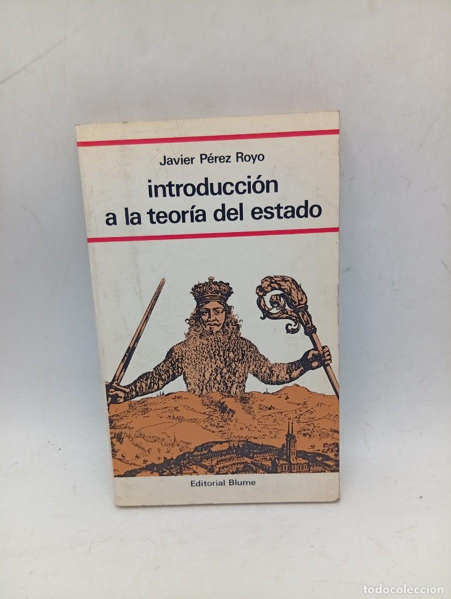 Libros de segunda mano: INTRODUCCION A LA TEORIA DEL ESTADO. JAVIER PEREZ ROYO. 1980. PAGS : 203.