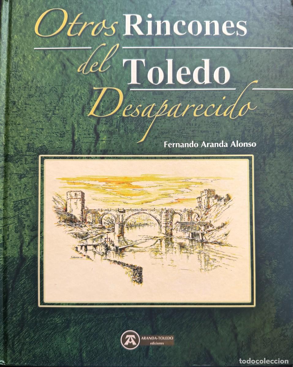 Libros de segunda mano: Aranda Alonso, Fernando. Otros rincones del Toledo desaparecido.