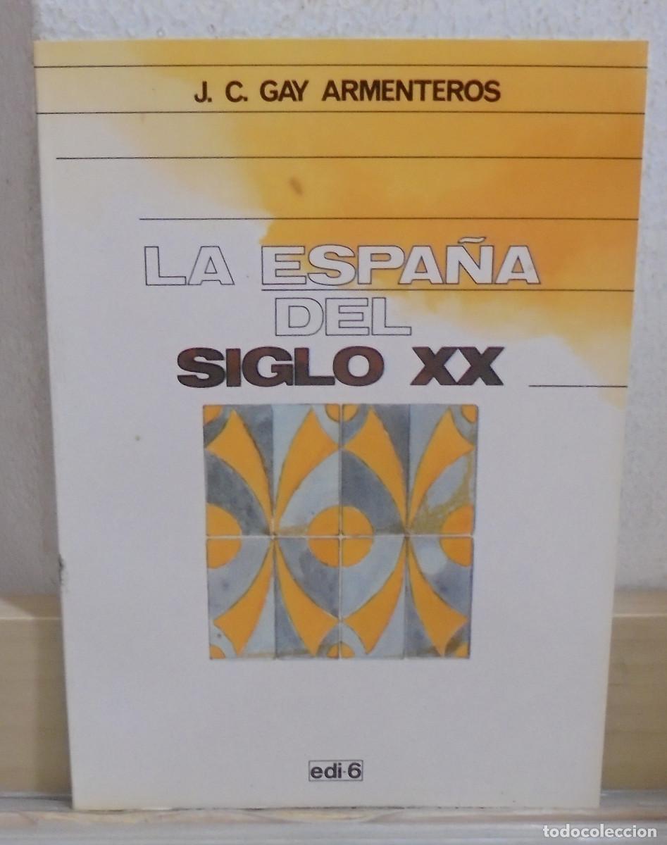 Libros de segunda mano: La Espa&ntilde;a del siglo XX. J. C. Gay Armenteros