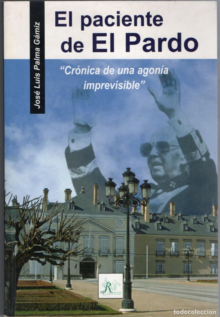 Libros de segunda mano: EL PACIENTE DE EL PARDO. CRONICA DE UNA AGONIA IMPREVISIBLE. PALMA GAMIZ, JOSE LUIS. FR-022