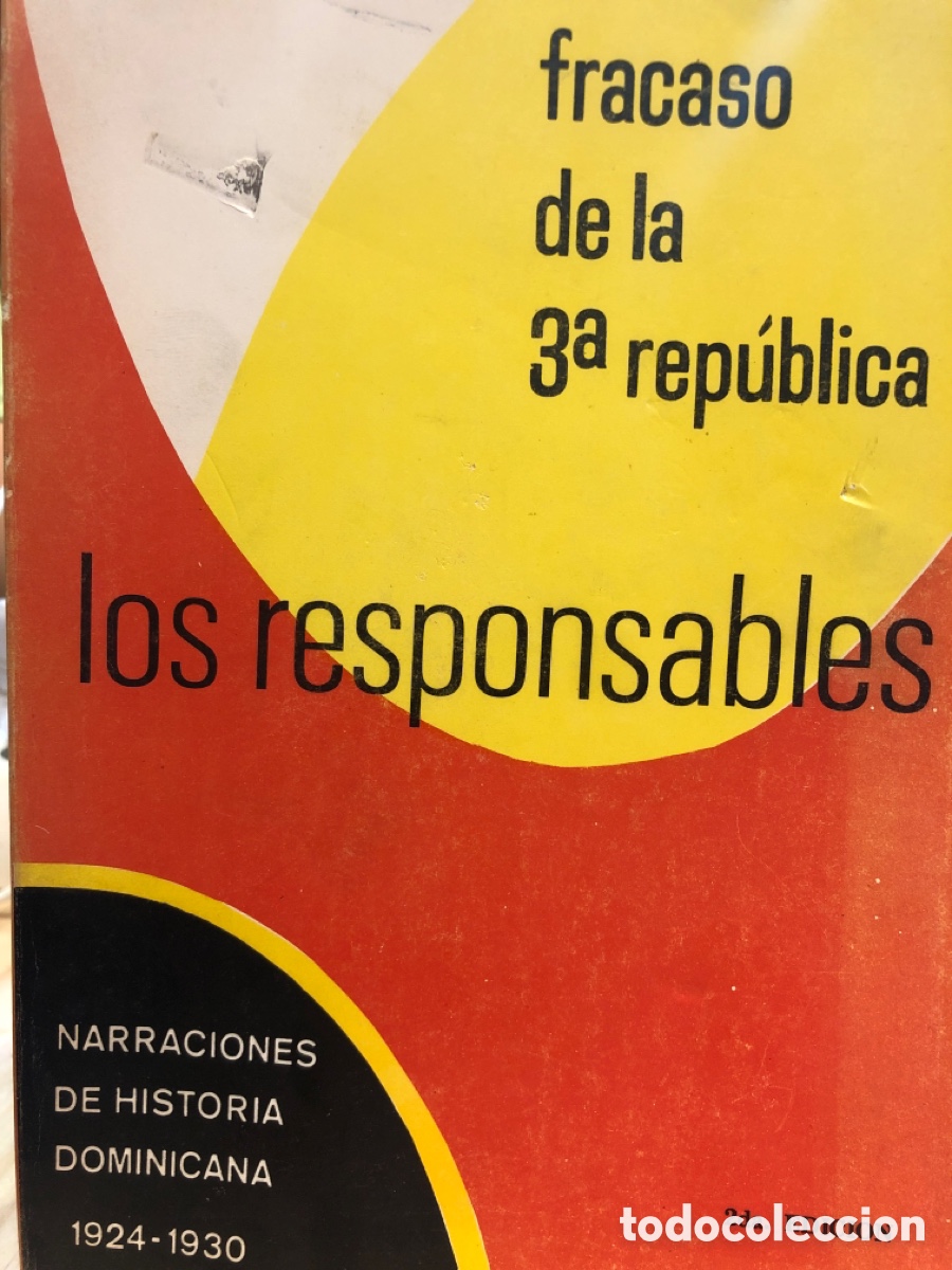 Libri di seconda mano: Los responsables. Fracaso de la 3a rep&uacute;blica. Narraciones de historia dominicana 1924-1930