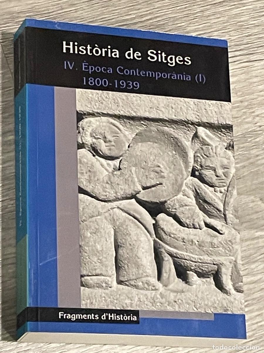 Livros em segunda m&atilde;o: HIST&Ograve;RIA DE SITGES. IV. &Egrave;POCA CONTEMPOR&Agrave;NIA (I) 1800-1939 - AJ.SITGES 2013