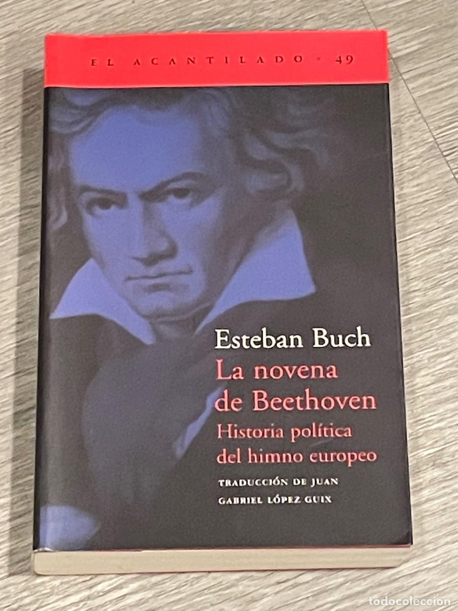Gebrauchte B&uuml;cher: LA NOVENA DE BEETHOVEN. HISTORIA POLITICA DEL HIMNO EUROPEO - ESTEBAN BUCH - ACANTILADO 2001