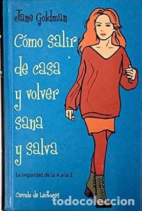 Libros de segunda mano: C&oacute;mo salir de casa y volver sana y salva : la seguridad de la A a la Z