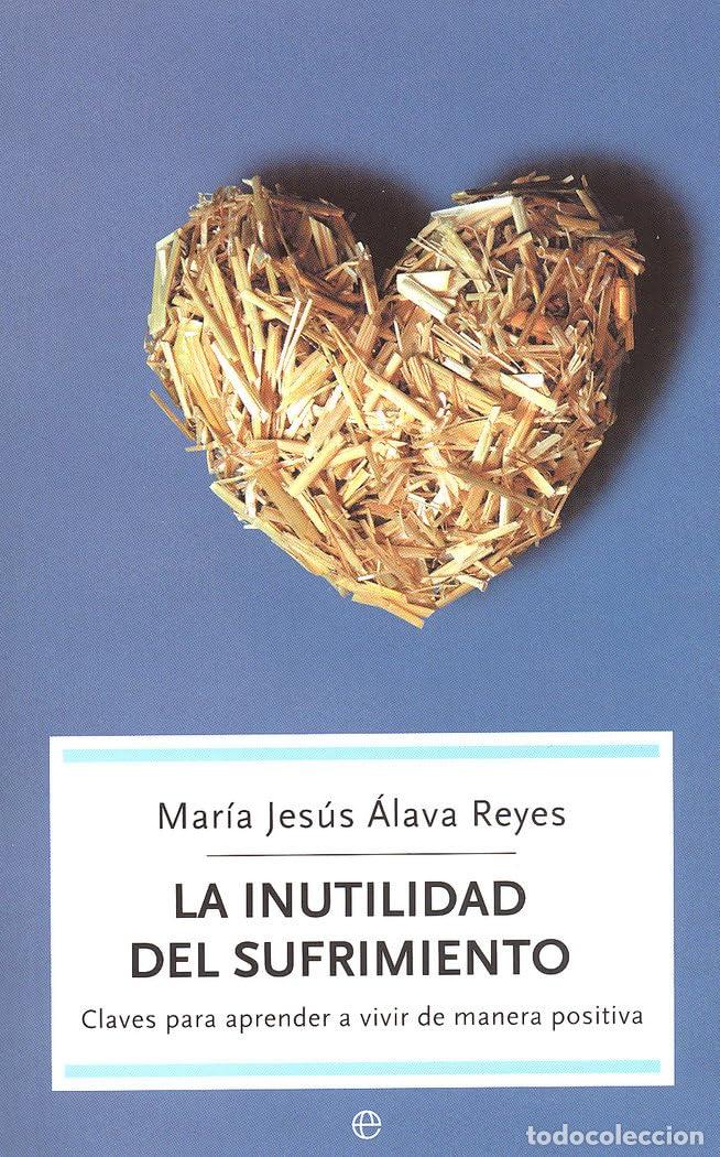 Libros de segunda mano: La inutilidad del sufrimiento: claves para aprender a vivir de manera positiva