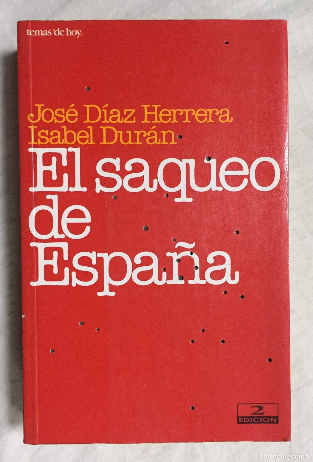 Libros de segunda mano: El saqueo de Espa&ntilde;a - D&Iacute;AZ HERRERA, Jos&eacute; y DUR&Aacute;N, Isabel