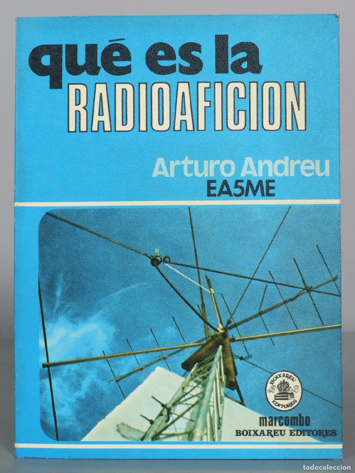 Libros de segunda mano: Qu&eacute; es la radioafici&oacute;n - Arturo Andreu EA5ME - Marcombo - Boixareu Editores