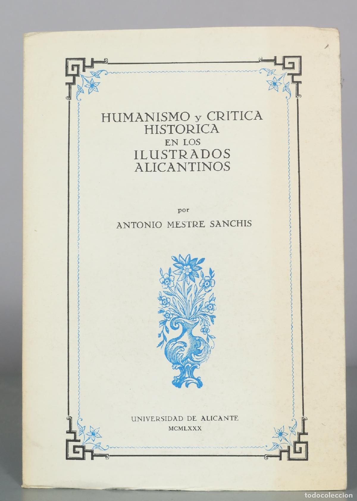 Libros de segunda mano: Humanismo y Critica Historica en los Ilustrados Alicantinos - Antonio Mestre Sanchis - Universidad