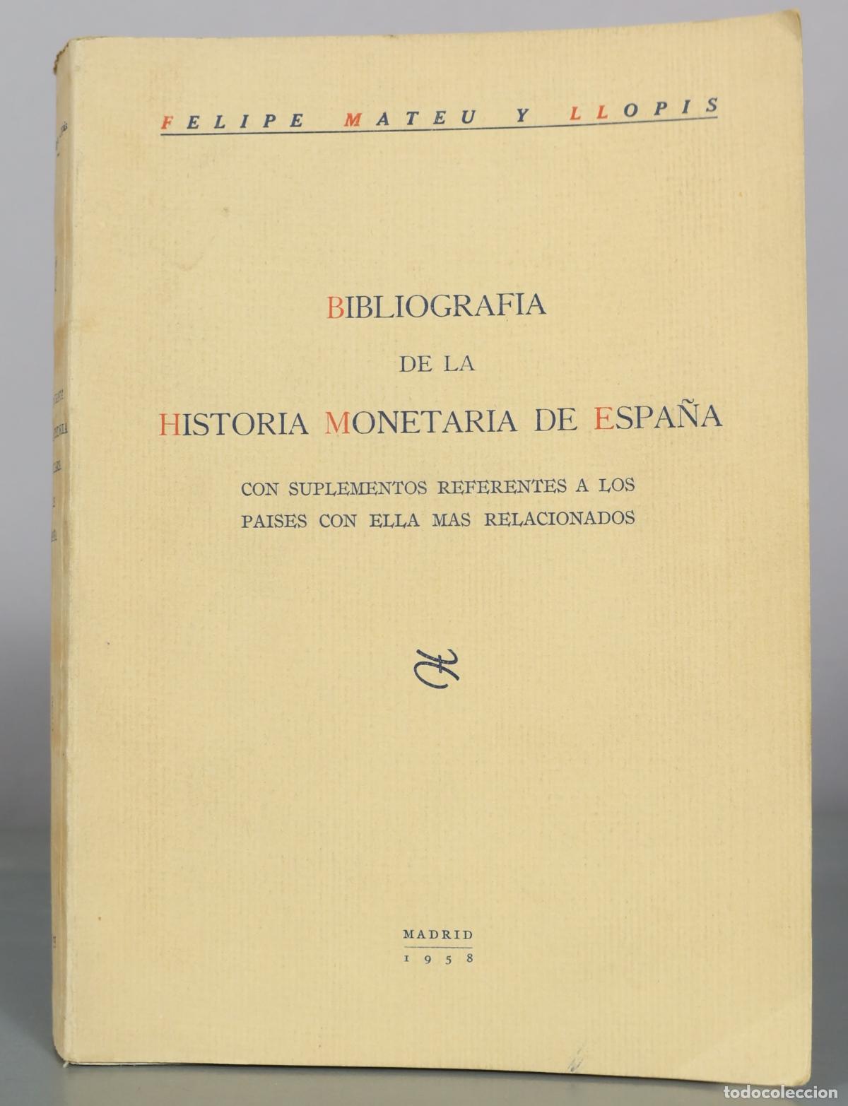 Libros de segunda mano: Bibliografia de la historia monetaria de Espa&ntilde;a - Felipe Mateu y Llopis