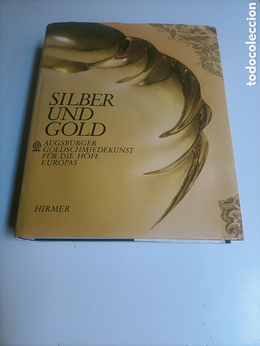 Libros de segunda mano: Silber und gold. Augsburger goldschmiedekunst. Texto alem&aacute;n exposici&oacute;n orfebrer&iacute;a . Arte antig&uuml;edade