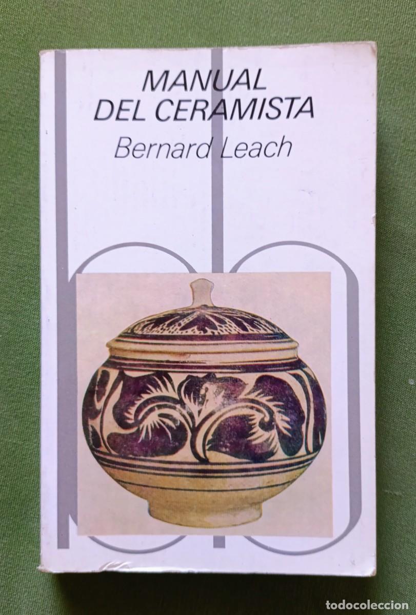 Libros de segunda mano: MANUAL DEL CERAMISTA - BERNARD LEACH - TRADUCCI&Oacute;N ELISENDA SALA - EDITORIAL BLUME - 1&ordf; ed. 1981.