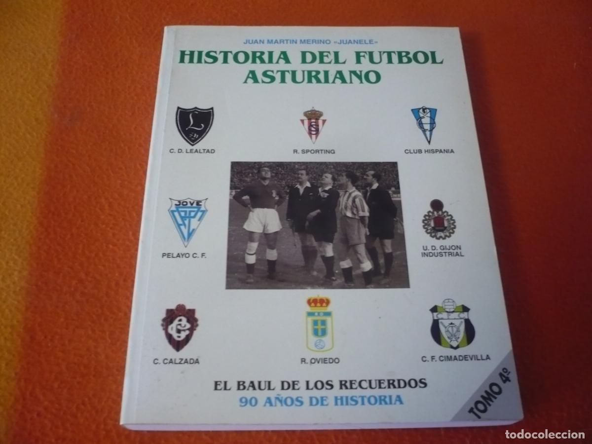 Libros de segunda mano: HISTORIA DEL FUTBOL ASTURIANO TOMO 4 (MERINO JUANELE) SPORTING OVIEDO GIJON LEALTAD HISPANIA CALZADA
