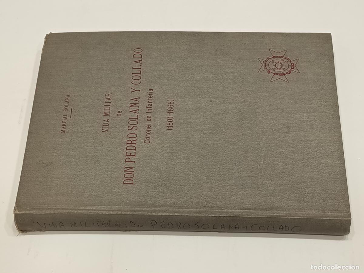 Gebrauchte B&uuml;cher: 1945 - MARCIAL SOLANA. Vida Militar de Don Pedro Solana y Collado Coronel de Infanter&iacute;a (1801-1868)
