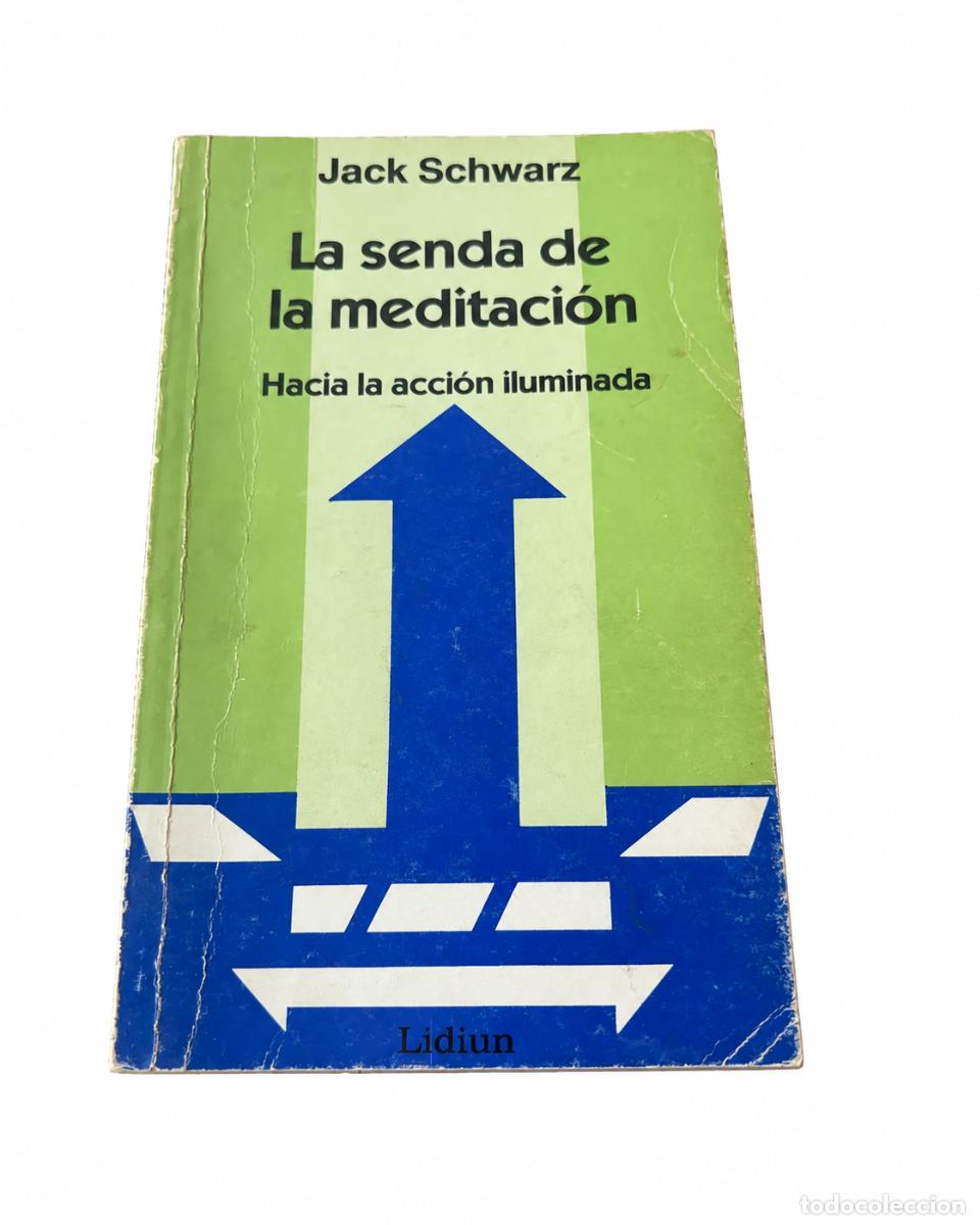 Libros de segunda mano: JACK SCHWARZ &ndash; LA SENDA DE LA MEDITACI&Oacute;N. HACIA LA ACCI&Oacute;N ILUMINADA &ndash; LIDIUN LM