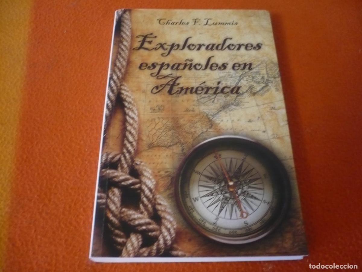 Libros de segunda mano: EXPLORADORES ESPA&Ntilde;OLES EN AMERICA ( CHARLES F. LUMMIS ) 2009 HISTORIA SIGLO XV XVI