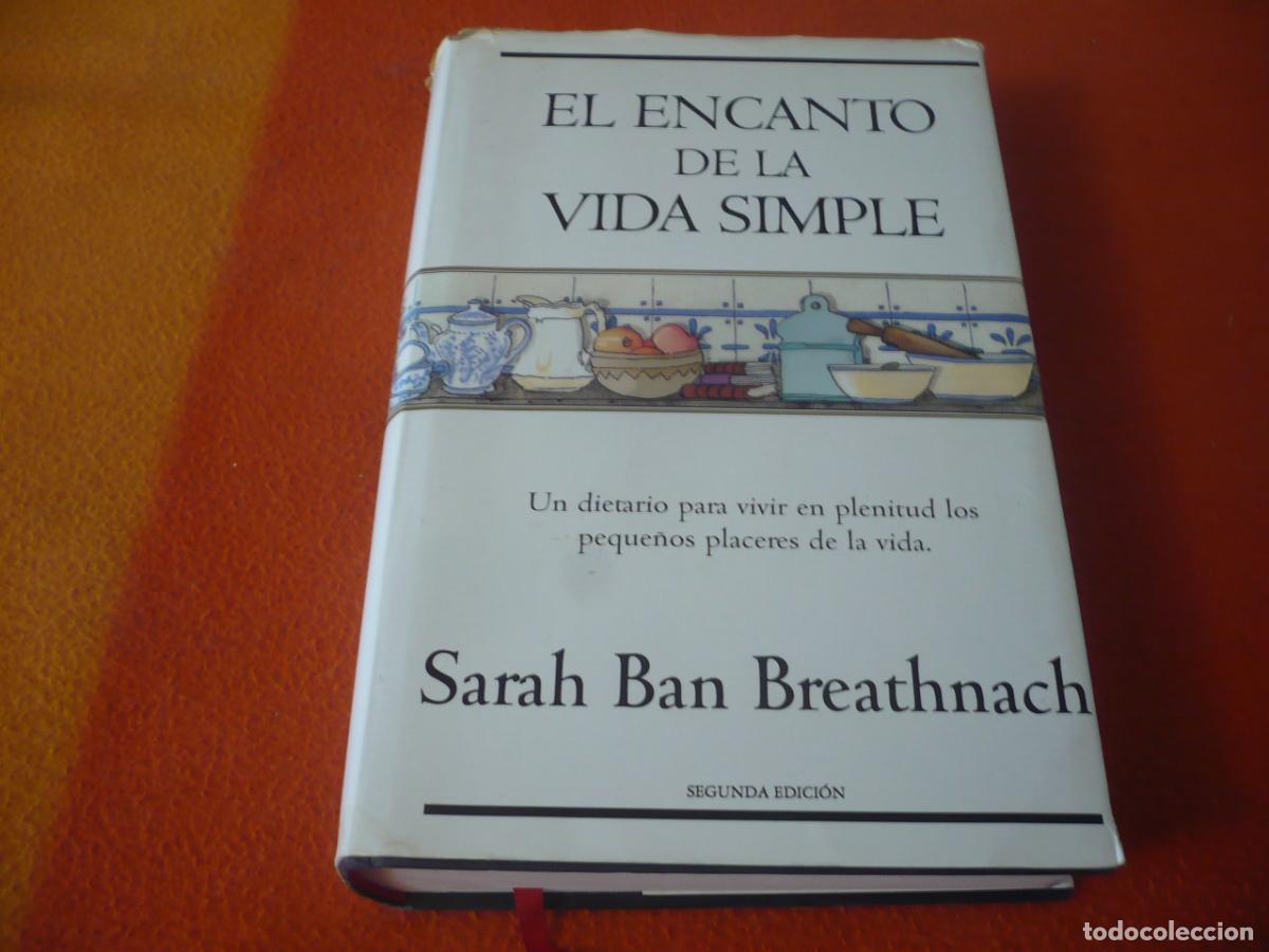Libros de segunda mano: EL ENCANTO DE LA VIDA SIMPLE ( SARAH BAN BREATHNACH) 1996 EDICIONES B DIETARIO VIVIR PLENITUD PLACER