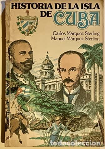Libros de segunda mano: HISTORIA DE CUBA - CARLOS M&Aacute;RQUEZ STERLING