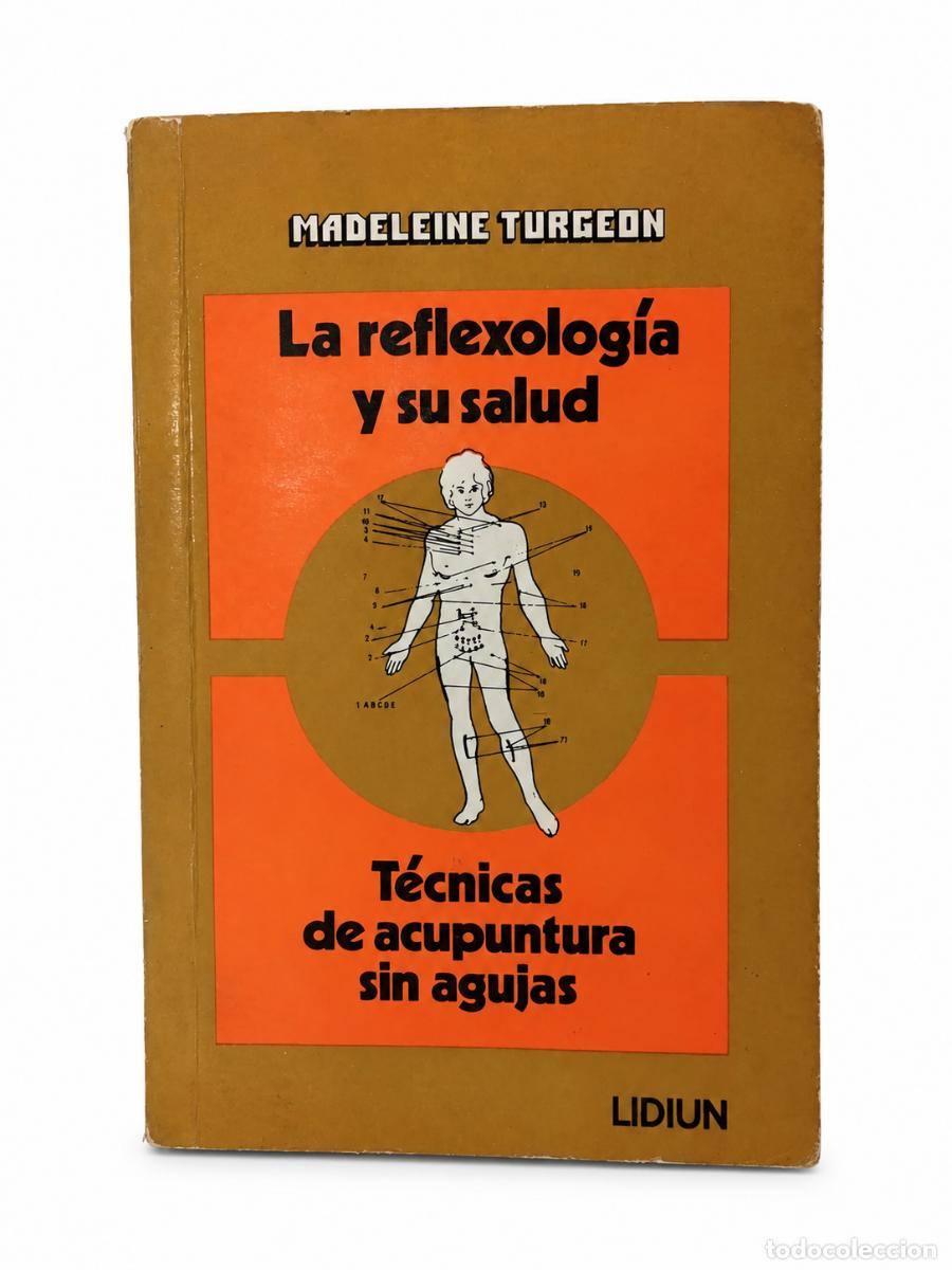 Libros de segunda mano: MADELEINE TURGEON &ndash; LA REFLEXOLOG&Iacute;A Y SU SALUD. T&Eacute;CNICAS DE ACUPUNTURA SIN AGUJAS &ndash; LIDIUN LM